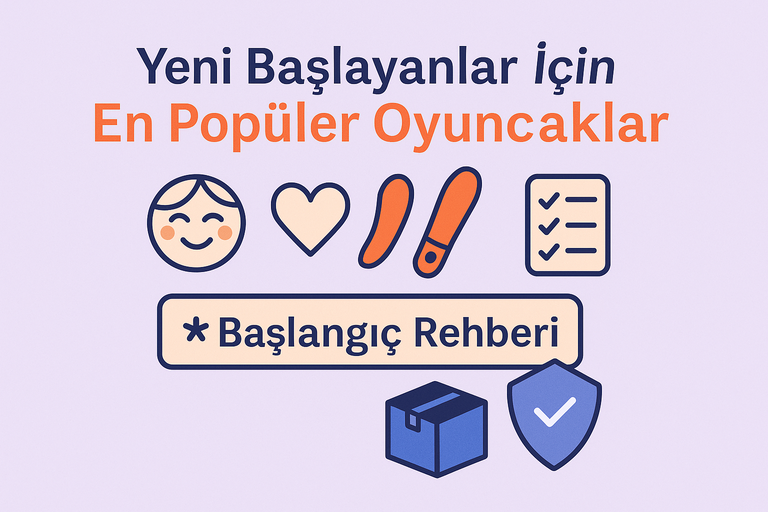 Başlangıç Seviyesi için En Popüler Seks Oyuncakları Rehberi
